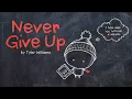 Download Lagu Tyler Brown Williams - NEVER GIVE UP || Animated Lyric Video by Ella Banana