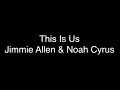 Jimmie Allen & Noah Cyrus - This Is Us [Lyrics]
