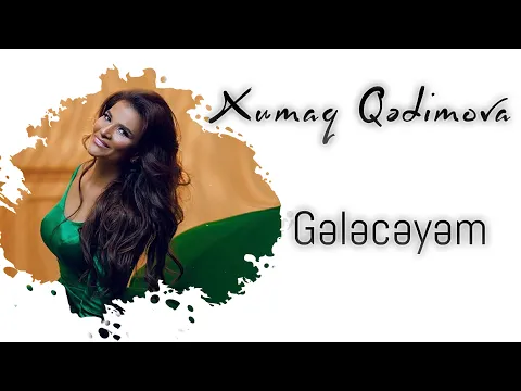 Download MP3 Xumar Qədimova — Gələcəyəm