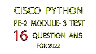 CISCO PYTHON MODULE 3 TEST PE2 16 QUESTION ANSWER PCAP FOR 2022