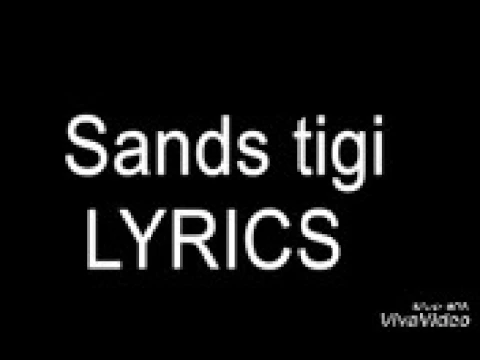 Sands-tigi lyrics