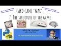 7 Card Game WAR Understanding the code outline and scheme