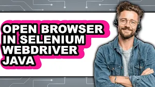 How to Open Browser in Selenium Webdriver Java Only Way