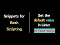 Different ways to set the default value of a variable in bash scripting