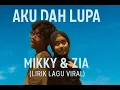 Download Lagu Mikky Zia – Aku Dah Lupa | Lirik Lagu Viral