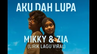 mikky zia aku dah lupa lirik lagu viral