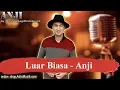 Download Lagu Luar Biasa -  Anji Karaoke