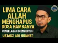 Download Lagu Lima Cara Allah Menghapus Dosa Hambanya | Penjelasan Menyentuh Ustadz Adi Hidayat