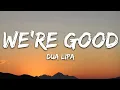 Dua Lipa - We're Good (Lyrics)