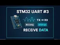 STM32 UART Tutorial Part 3 How to Receive Data in Blocking Interrupt Mode