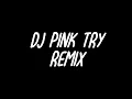 Download Lagu DJ Pink Try Remix - Break Beat ( Viral Tik Tok )
