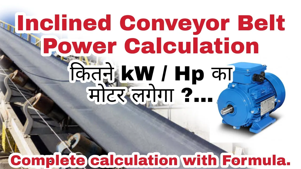 Belt Conveyor Power Calculation | Inclined Conveyor Belt Power Calculation | Conveyor Motor Power