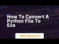 How to convert a python file to exe