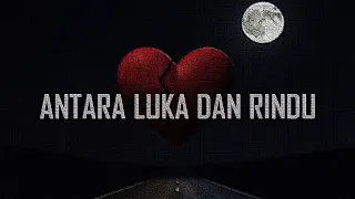 terjebak di antara luka dan rindu lagu ini relate banget buat kamu
