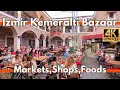 Izmir Turkey City Tour Kemeralti Bazaar Markets Street Foods Restaurants Shops On Weekend in 4K Walk