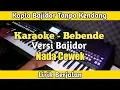 Download Lagu Bebende - Versi Koplo Bajidor Tanpa Kendang | Karaoke