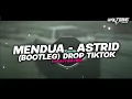 Download Lagu DJ MENDUA - ASTRID (BOOTLEG) DROP TIKTOK ENAKEUN 2024!!