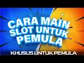 Lagu CARA MAIN SLOT UNTUK PEMULA || TUTORIAL MAIN SLOT MODAL KECIL TERBARU 2025