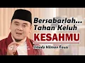 Download Lagu Ketika Hati Tak Lagi Mengeluh, di Sana Sabar Mulai Bertumbuh ~ Ustadz Hilman Fauzi Terbaru