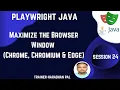 S Maximize the Browser Window Chrome Chromium Edge in Playwright - Playwright with Java