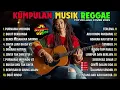Lagu LAGU REGGAE ENAK DIDENGAR SAAT KERJA DAN MAU TIDUR
