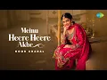 Meinu Heere Heere Akhe | Noor Chahal | New Punjabi Songs 2025