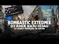 DJ BOMBASTIC EXTEDMIX VIRAL TIKTOK FULL BASS | DJ ADEK BAJU HIJAU VIRAL TIKTOK
