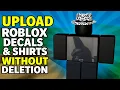 UPLOAD Roblox Decals Shirts WITHOUT Getting Deleted