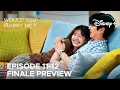 Lagu Would You Marry Me? | Episode 11-12 Preview \u0026 Spoilers {ENG SUB}