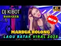 Download Lagu GACOR HABIS ‼️DJ BATAK VIRAL - MARDUA HOLONG || BASS JUNGLE DUTCH