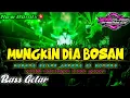 Lagu ×NEW REMIX_[ MUNGKIN DIA BOSAN ]🔥🌴 FULL BASS GLERR TERBARU VIRAL☠️❗️#fyp
