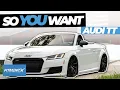 So You Want a Audi TT