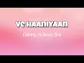 Ve haaniyaan lyrical video | Danny | Avvy Sra | romantic song | trending hindi song |