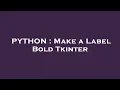 PYTHON Make a Label Bold Tkinter