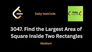 3047 Find the Largest Area of Square Inside Two Rectangles
