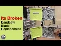 It s Broken Replacing the Blade on a Ryobi Bandsaw