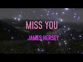 James Hersey - Miss You Lyrics | Show me