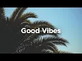 Download Lagu Good Vibes 🌴 Chill House Music 🌞