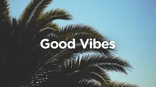 Good Vibes Chill House Music  Good Vibes Chill House Music