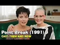 Point Break 1991 Cast shocking changes 1991 2026