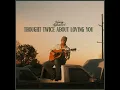 Thought Twice About Loving You