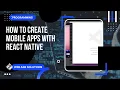 How to create mobile apps with React Native