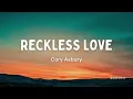RECKLESS LOVE - Cory Asbury (Lyrics)