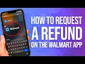 How To Request A Refund On The Walmart App Refunds Made Easy