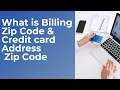 What is Billing Zip Code Credit card Address Zip Code