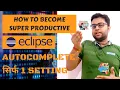 How to increase the productivity in ECLIPSE with one SETTING Autocomplete Features Hindi