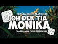 Download Lagu DJ OH DEK TIA MONIKA - TIMBUL LAM DADA PADA PANDANGAN PERTAMA SLOW VIRAL TIKTOK FUL SONG MAMAN FVNDY