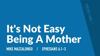 It's Not Easy Being A Mother