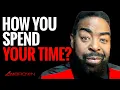 Time is Your Greatest Asset Maximize It Les Brown Greatest Message