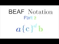 BEAF Notation Part 2